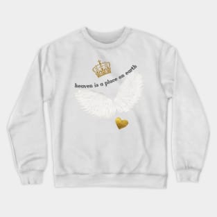 Angel wings heaven is a place on earth Crewneck Sweatshirt